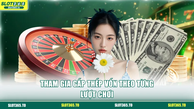 Chiến Thuật Tài Xỉu - Kinh Nghiệm Săn Thưởng Cùng SLOT365 3 Tham gia gấp thếp vốn theo từng lượt chơi