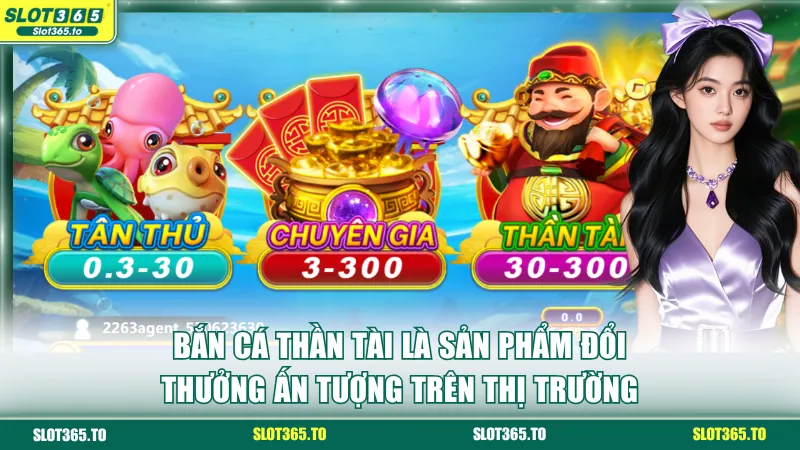 Bắn cá Thần Tài là sản phẩm đổi thưởng ấn tượng trên thị trường
