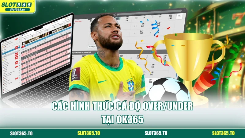 Các hình thức cá độ Over/Under tại OK365