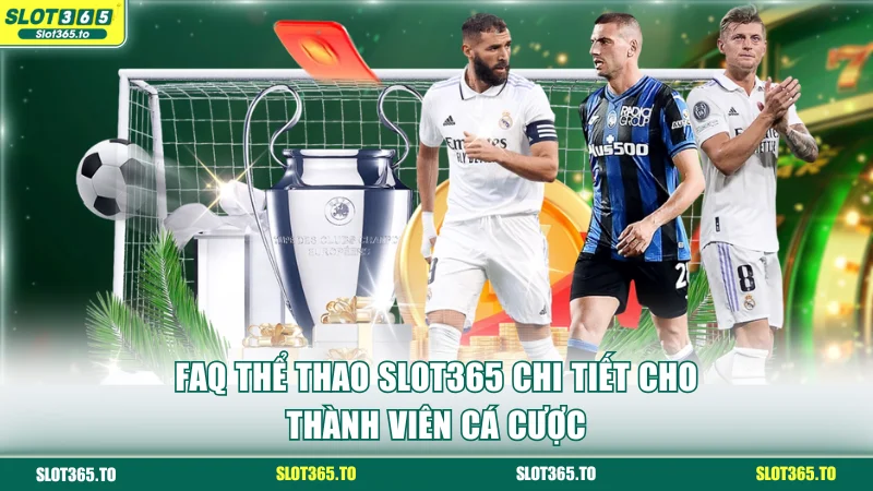 FAQ thể thao SLOT365