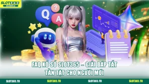 FAQ xổ số SLOT365