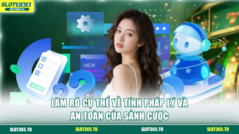 Làm rõ cụ thể về tính pháp lý và an toàn của sảnh cược