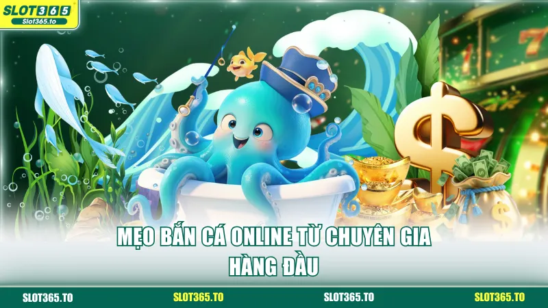 Mẹo bắn cá online từ chuyên gia hàng đầu
