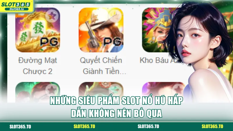 Những siêu phẩm slot nổ hũ hấp dẫn không nên bỏ qua