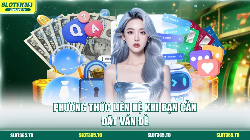 Phương thức liên hệ khi bạn cần đặt vấn đề