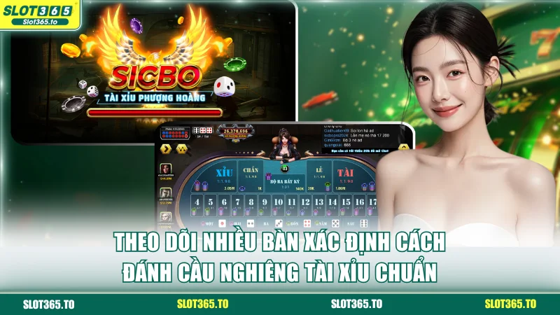 Theo dõi nhiều bàn xác định cách đánh cầu nghiêng Tài Xỉu chuẩn