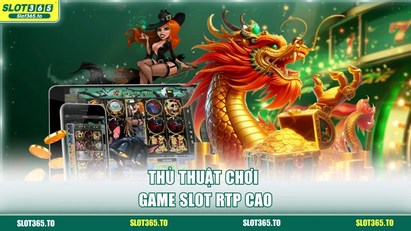 Thủ thuật chơi game slot RTP cao