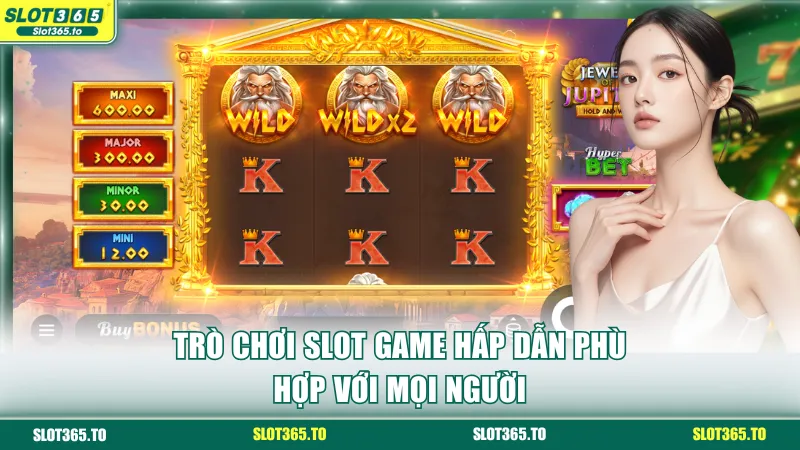 Trò chơi slot game hấp dẫn phù hợp với mọi người
