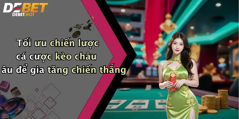 toi uu chien luoc ca cuoc keo chau au de gia tang chien thang